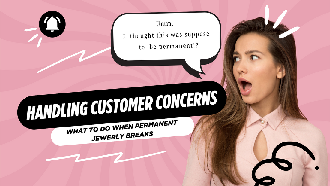 Handling Customer Concerns: What to Do If Permanent Jewelry Breaks