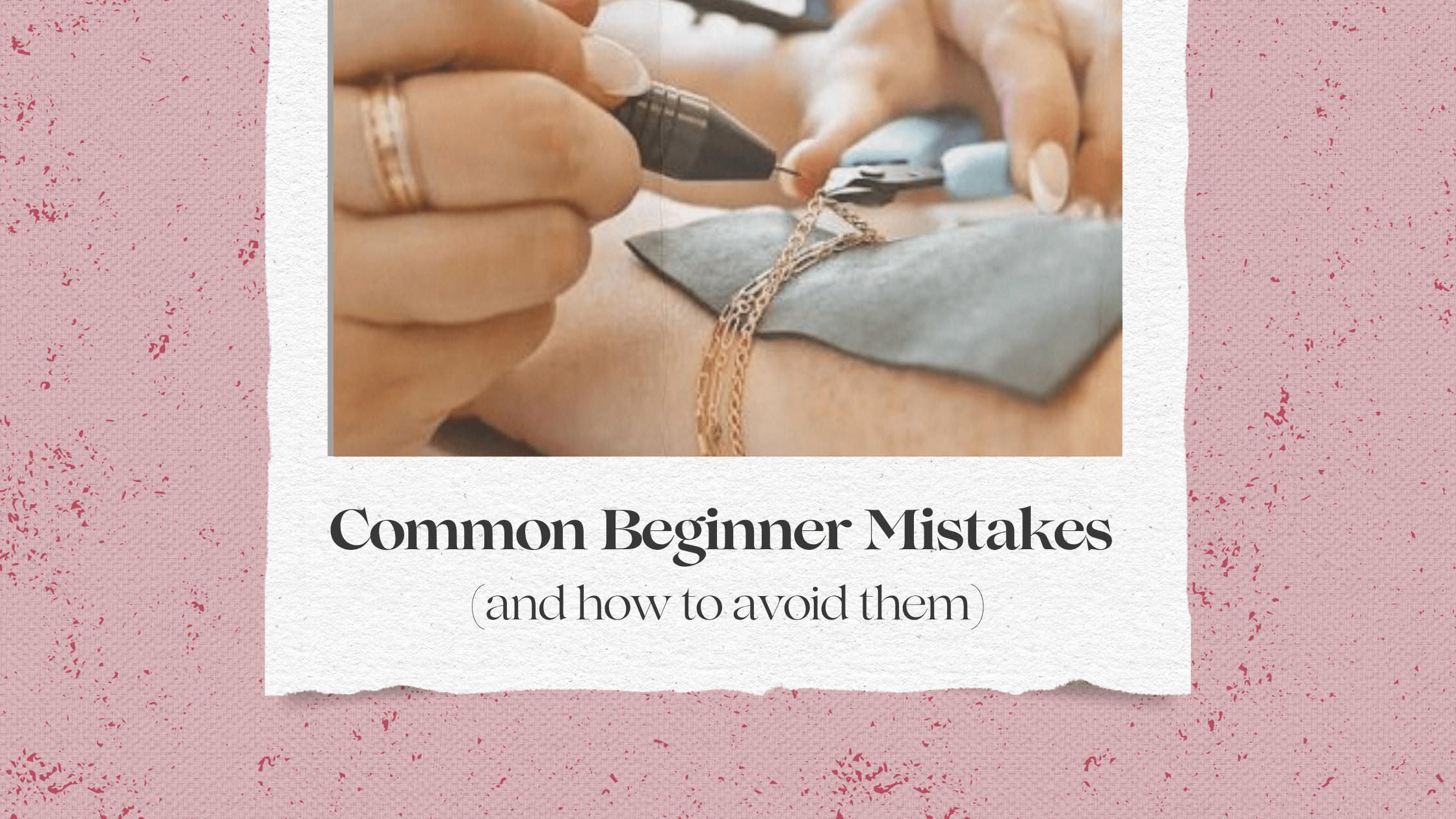 Common Beginner Mistakes in Permanent Jewelry (and How to Avoid Them) - ForeverFindingsCo